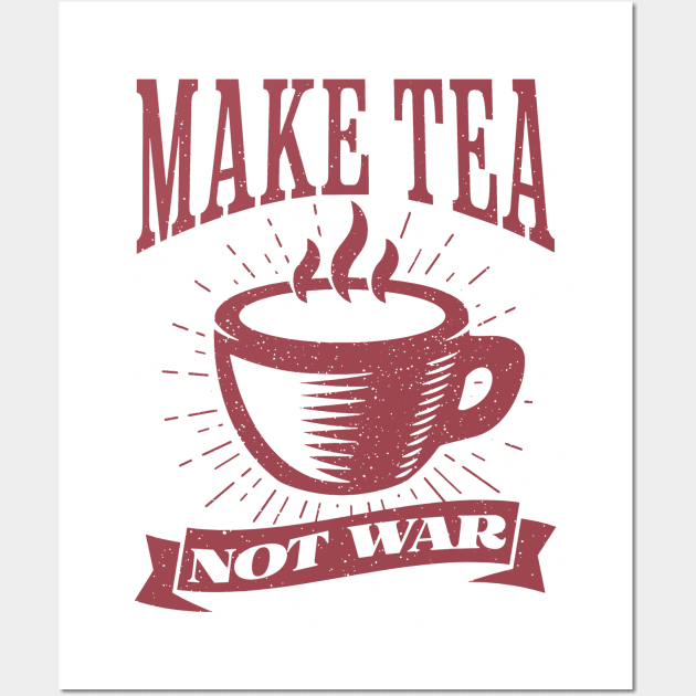 Make Tea, Not War Wall Art by Distant War